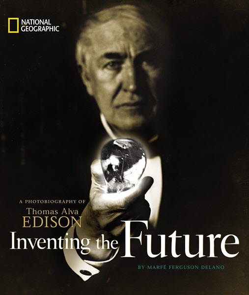 The cover for the book Inventing the Future: A Photobiography of Thomas Alva Edison