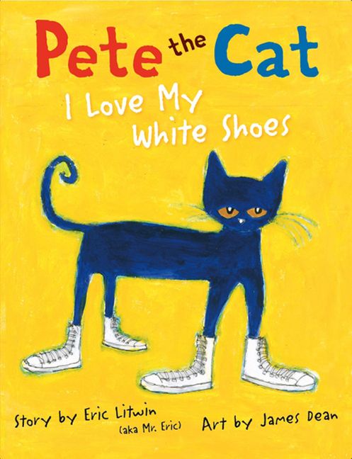 The cover for the book Pete the Cat: I Love My White Shoes