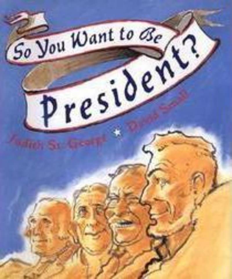 The cover for the book So You Want to Be President?