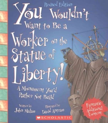 The cover for the book You Wouldn't Want to Be a Worker on the Statue of Liberty